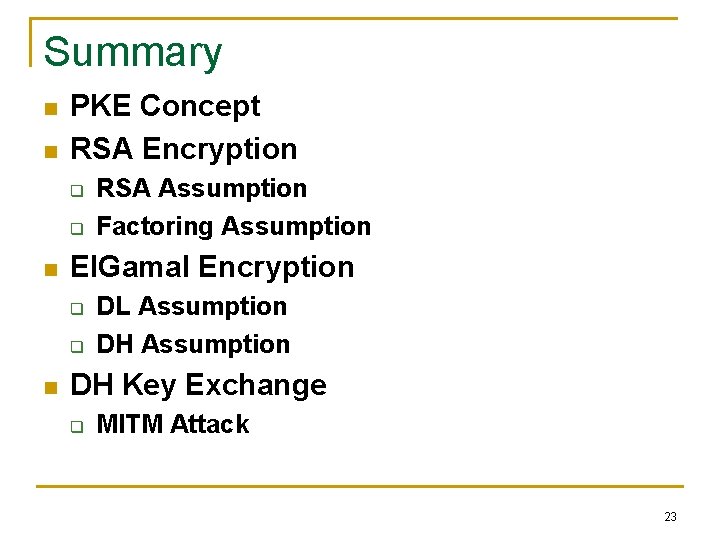 Summary n n PKE Concept RSA Encryption q q n El. Gamal Encryption q Summary n n PKE Concept RSA Encryption q q n El. Gamal Encryption q