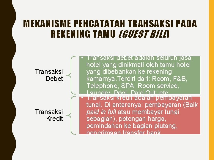 MEKANISME PENCATATAN TRANSAKSI PADA REKENING TAMU (GUEST BILL ) Transaksi Debet Transaksi Kredit •