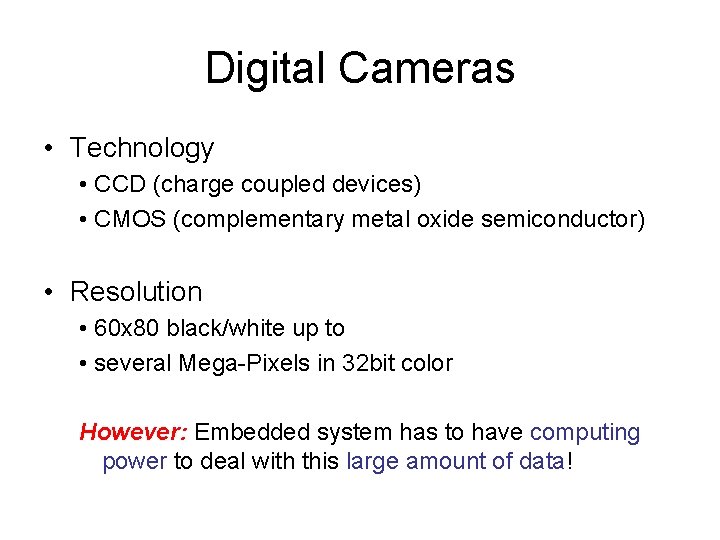 Digital Cameras • Technology • CCD (charge coupled devices) • CMOS (complementary metal oxide