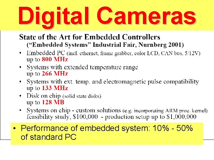 Digital Cameras • Performance of embedded system: 10% - 50% of standard PC 