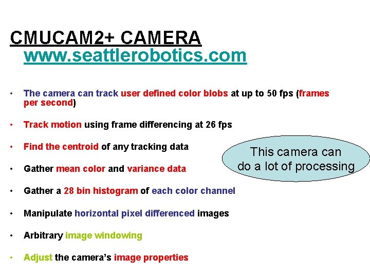 CMUCAM 2+ CAMERA www. seattlerobotics. com • The camera can track user defined color