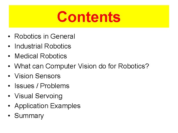 Contents • • • Robotics in General Industrial Robotics Medical Robotics What can Computer