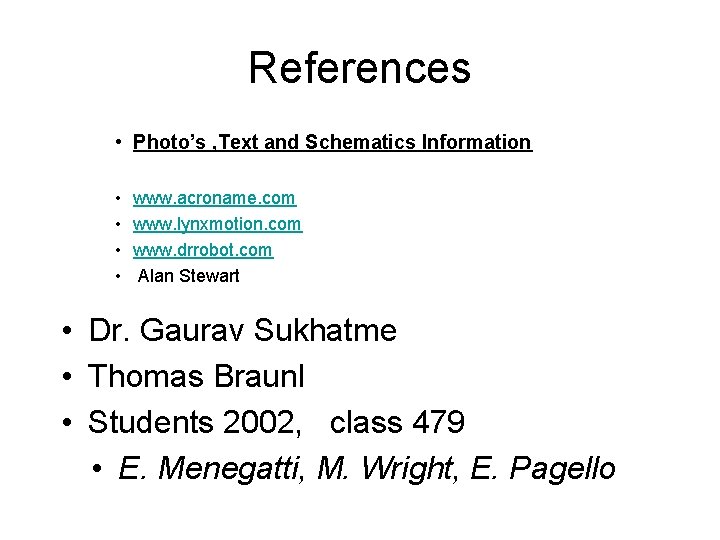 References • Photo’s , Text and Schematics Information • • www. acroname. com www.