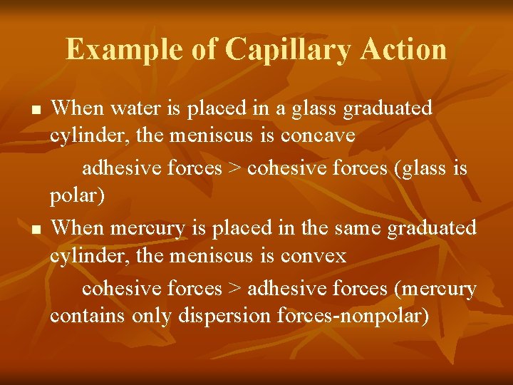 Example of Capillary Action n n When water is placed in a glass graduated
