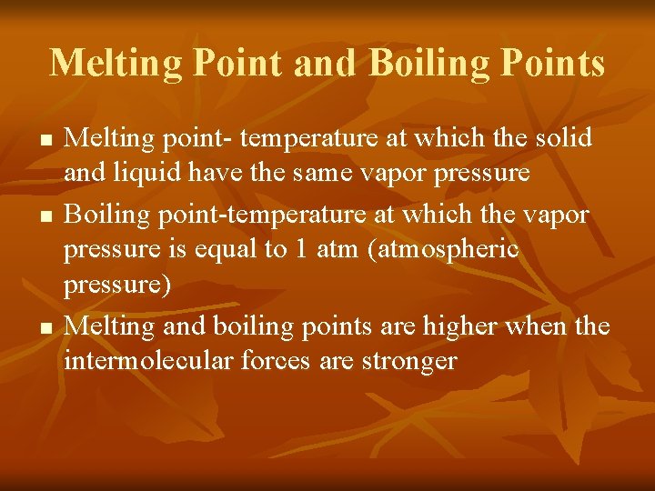 Melting Point and Boiling Points n n n Melting point- temperature at which the
