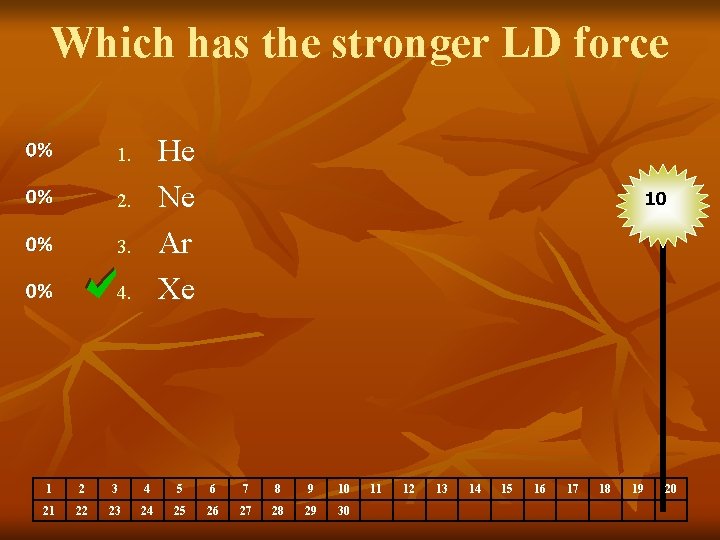 Which has the stronger LD force He Ne Ar Xe 1. 2. 3. 4.