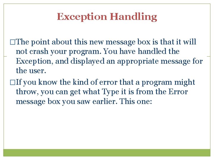 Exception Handling �The point about this new message box is that it will not