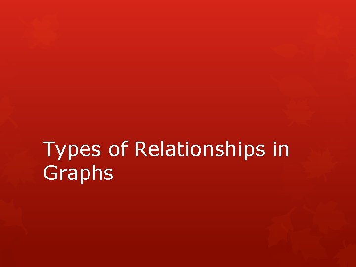 Types of Relationships in Graphs 