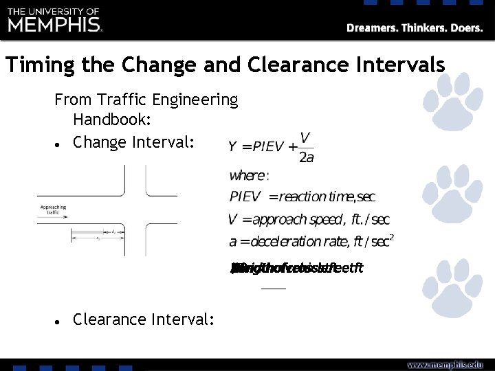 Timing the Change and Clearance Intervals From Traffic Engineering Handbook: ● Change Interval: ●