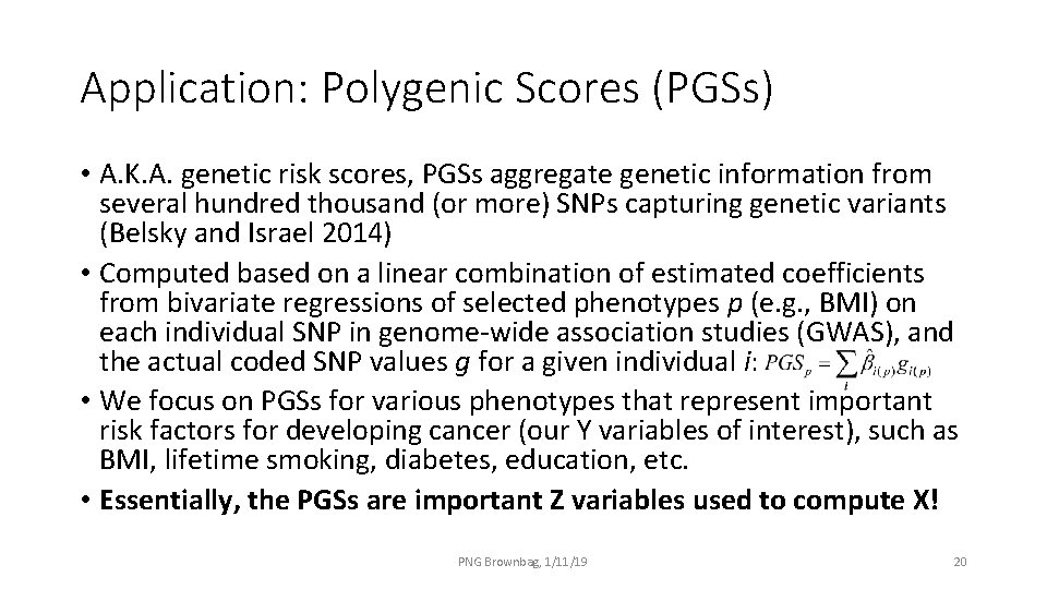 Application: Polygenic Scores (PGSs) • A. K. A. genetic risk scores, PGSs aggregate genetic