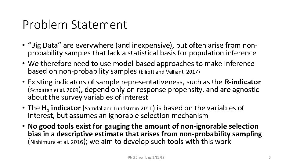 Problem Statement • “Big Data” are everywhere (and inexpensive), but often arise from nonprobability