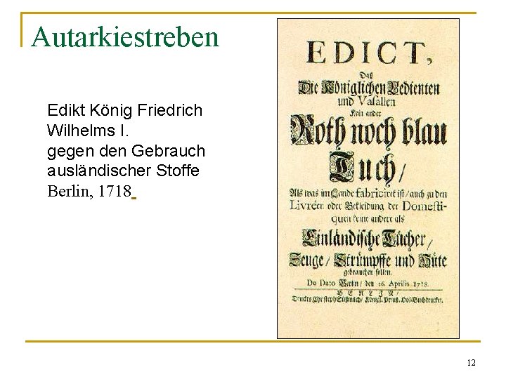 Autarkiestreben Edikt König Friedrich Wilhelms I. gegen den Gebrauch ausländischer Stoffe Berlin, 1718 12