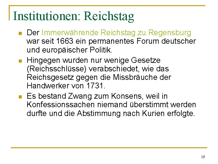 Institutionen: Reichstag n n n Der Immerwährende Reichstag zu Regensburg war seit 1663 ein