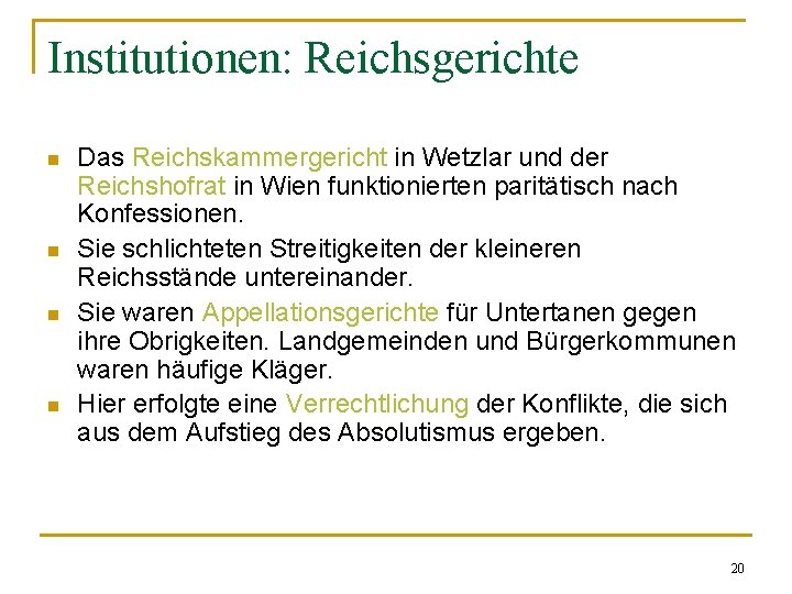 Institutionen: Reichsgerichte n n Das Reichskammergericht in Wetzlar und der Reichshofrat in Wien funktionierten