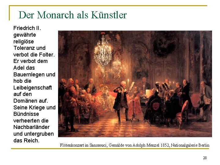 Der Monarch als Künstler Friedrich II. gewährte religiöse Toleranz und verbot die Folter. Er