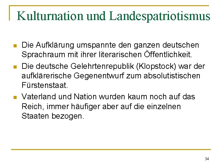 Kulturnation und Landespatriotismus n n n Die Aufklärung umspannte den ganzen deutschen Sprachraum mit