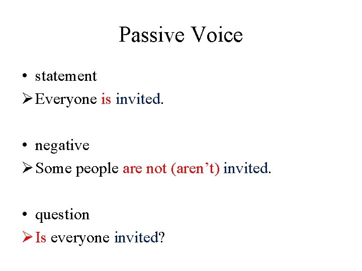 Passive Voice • statement Ø Everyone is invited. • negative Ø Some people are
