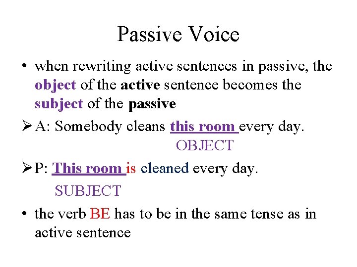 Passive Voice • when rewriting active sentences in passive, the object of the active