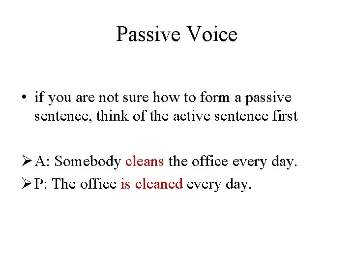 Passive Voice • if you are not sure how to form a passive sentence,