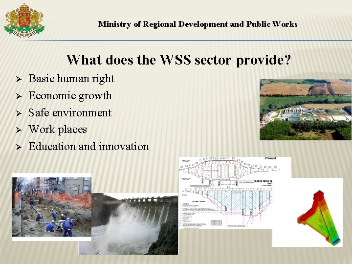 Ministry of Regional Development and Public Works What does the WSS sector provide? Ø