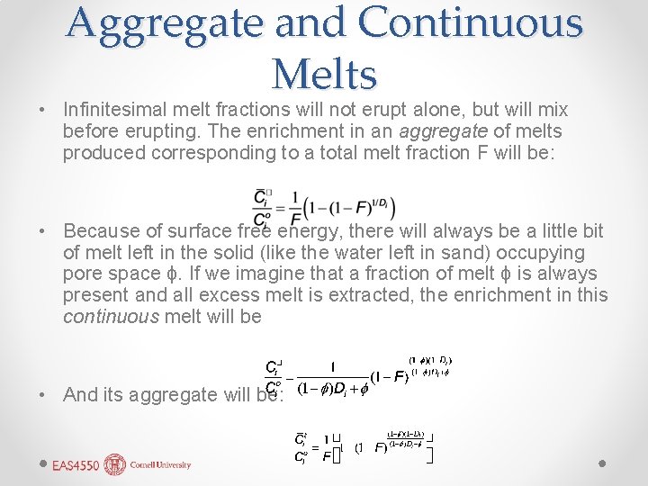 Aggregate and Continuous Melts • Infinitesimal melt fractions will not erupt alone, but will