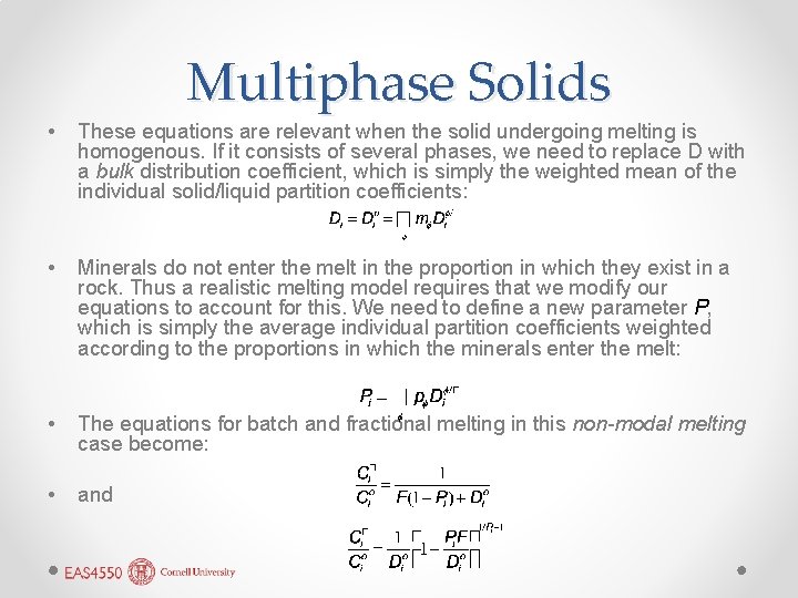 Multiphase Solids • These equations are relevant when the solid undergoing melting is homogenous.