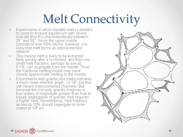 Melt Connectivity • • • Experiments in which basaltic melt is allowed to come