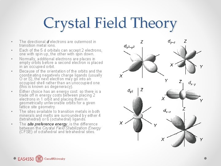 Crystal Field Theory • • The directional d electrons are outermost in transition metal