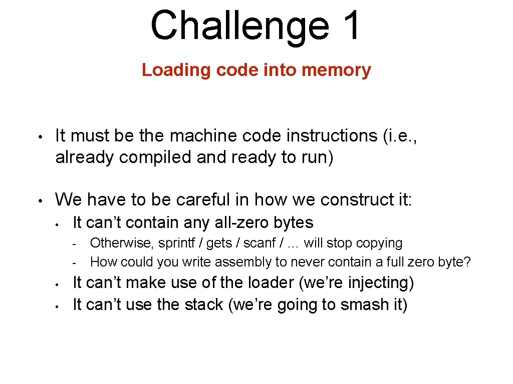 Challenge 1 Loading code into memory • It must be the machine code instructions