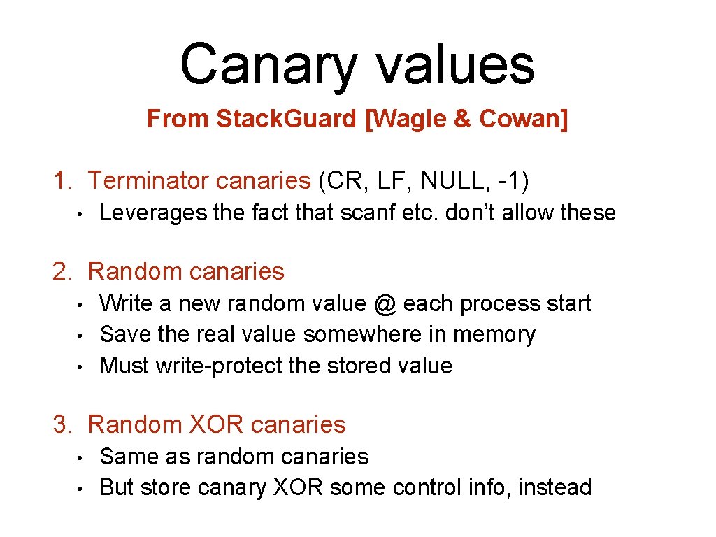 Canary values From Stack. Guard [Wagle & Cowan] 1. Terminator canaries (CR, LF, NULL,