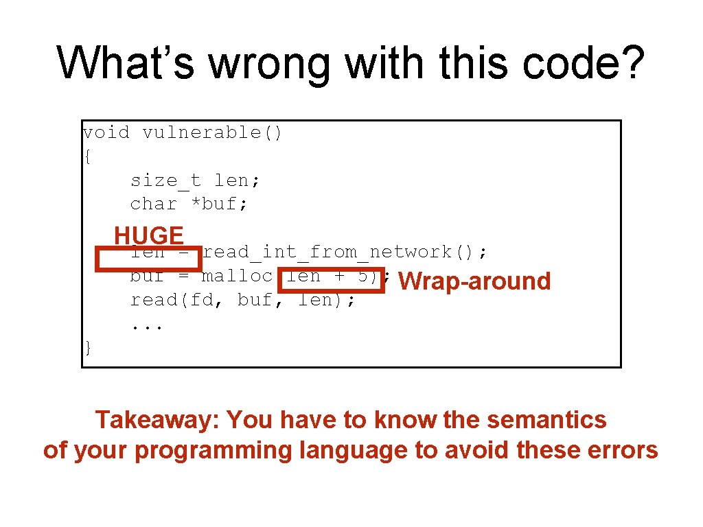 What’s wrong with this code? void vulnerable() { size_t len; char *buf; HUGE len