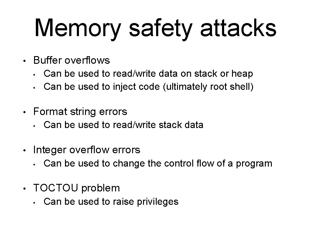 Memory safety attacks • Buffer overflows • • • Format string errors • •
