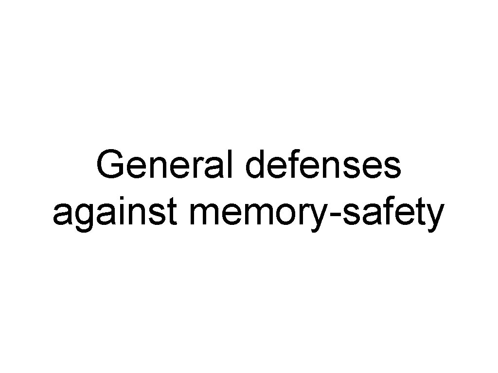 General defenses against memory-safety 