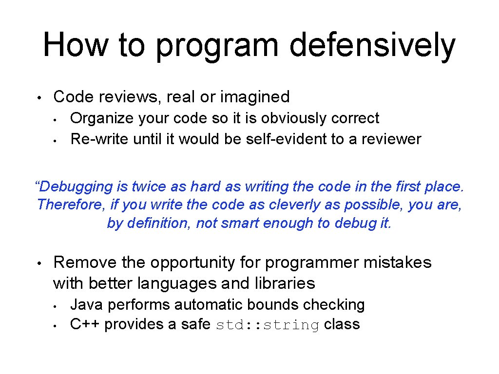 How to program defensively • Code reviews, real or imagined • • Organize your