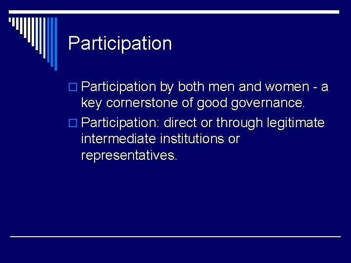 Participation o Participation by both men and women - a key cornerstone of good