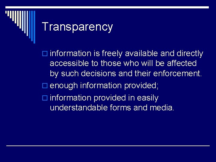 Transparency o information is freely available and directly accessible to those who will be
