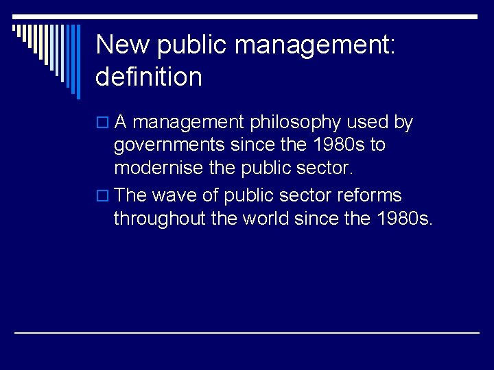 New public management: definition o A management philosophy used by governments since the 1980