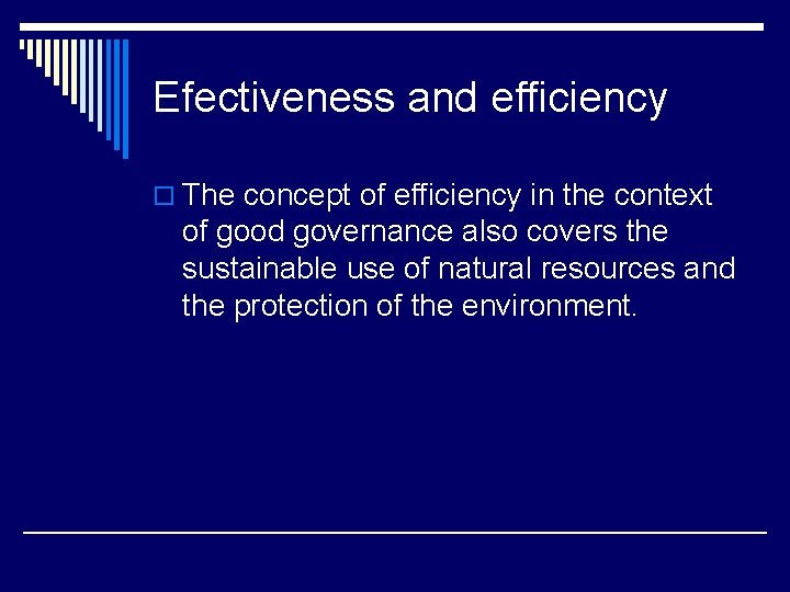 Efectiveness and efficiency o The concept of efficiency in the context of good governance