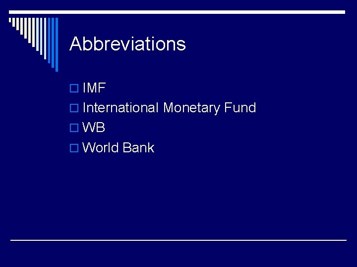Abbreviations o IMF o International Monetary Fund o WB o World Bank 