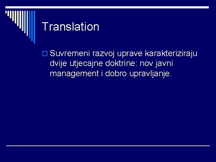 Translation o Suvremeni razvoj uprave karakteriziraju dvije utjecajne doktrine: nov javni management i dobro