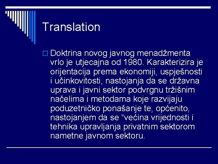 Translation o Doktrina novog javnog menadžmenta vrlo je utjecajna od 1980. Karakterizira je orijentacija