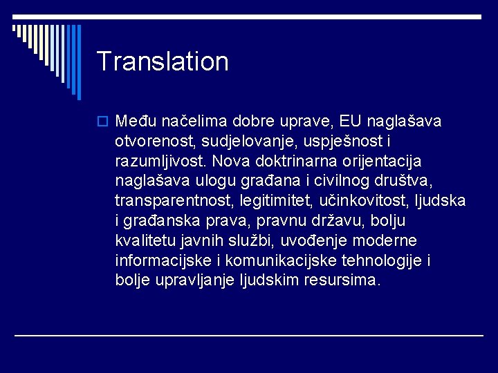 Translation o Među načelima dobre uprave, EU naglašava otvorenost, sudjelovanje, uspješnost i razumljivost. Nova