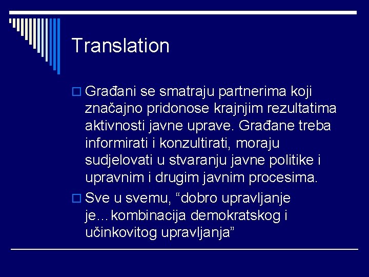 Translation o Građani se smatraju partnerima koji značajno pridonose krajnjim rezultatima aktivnosti javne uprave.