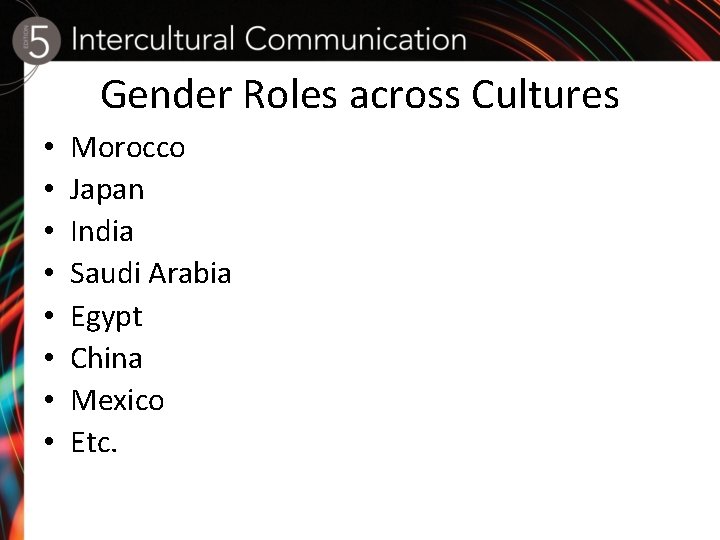 Gender Roles across Cultures • • Morocco Japan India Saudi Arabia Egypt China Mexico