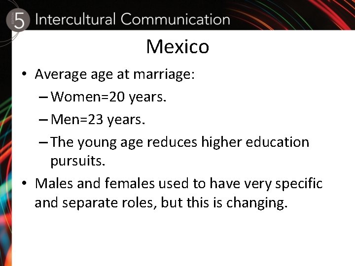 Mexico • Average at marriage: – Women=20 years. – Men=23 years. – The young