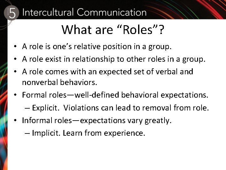 What are “Roles”? • A role is one’s relative position in a group. •