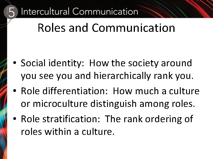 Roles and Communication • Social identity: How the society around you see you and