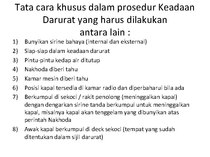Tata cara khusus dalam prosedur Keadaan Darurat yang harus dilakukan antara lain : 1)