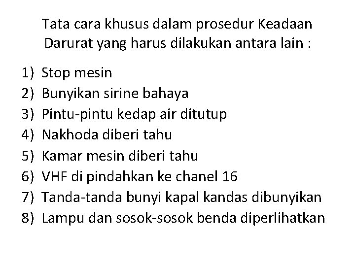 Tata cara khusus dalam prosedur Keadaan Darurat yang harus dilakukan antara lain : 1)