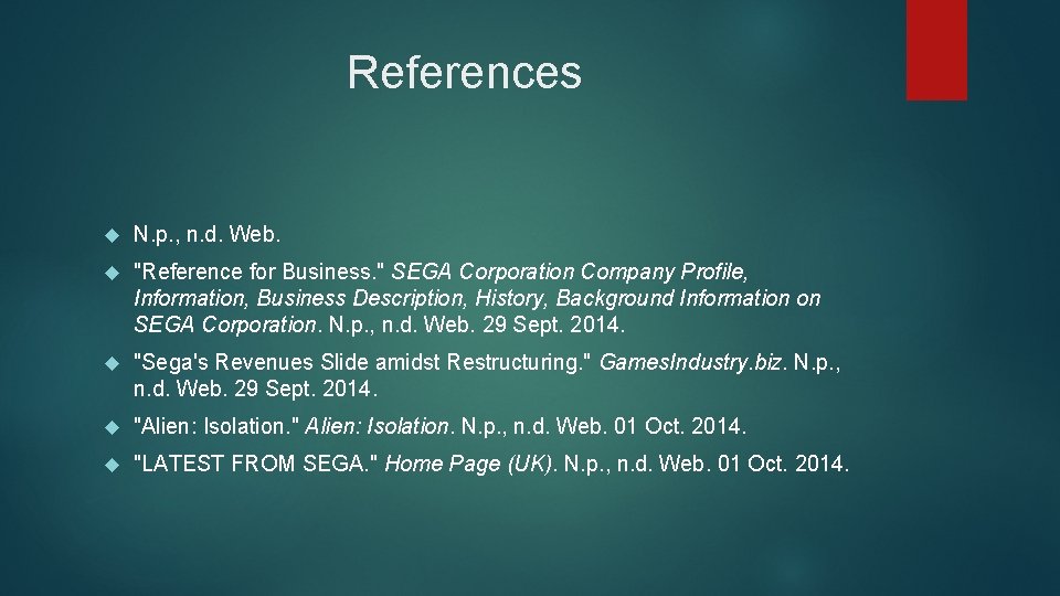 References N. p. , n. d. Web. "Reference for Business. " SEGA Corporation Company